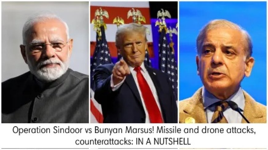 Operation Sindoor vs Bunyan Marsus! Missile and drone attacks, counterattacks: IN A NUTSHELL