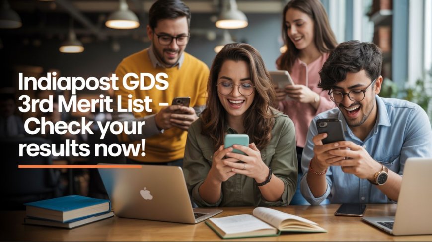India Post GDS 3rd Merit List Out Now! Direct Link Available @indiapostgdsonline.gov.in