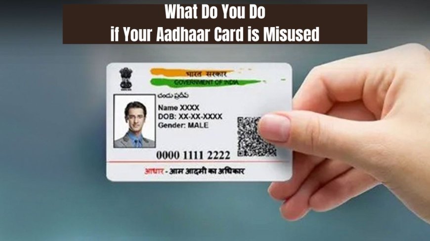 Your Aadhaar Card May Be Misused, Check It in 1 Minute