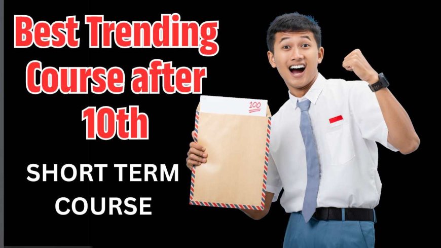Top 3 Courses After 10th: Join These Short-Term Courses After Passing 10th Class, Get an Excellent Salary Package