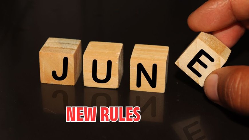 New Rules From June Month: These Rules Will Change as Soon as the Month of June Begins, Changes in Rules from Credit Card to Aadhaar Card