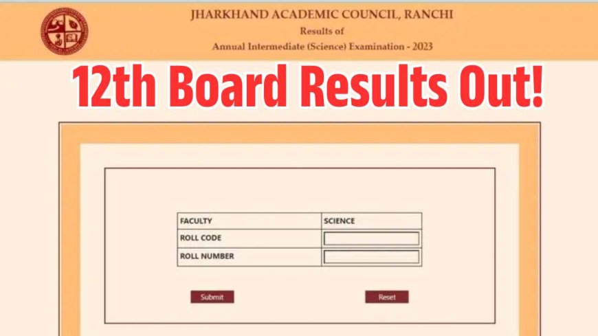 JAC 12th Results 2025: Jharkhand Board’s Science and Commerce Results to Be Released Today, Here’s How to Download Your Marksheet