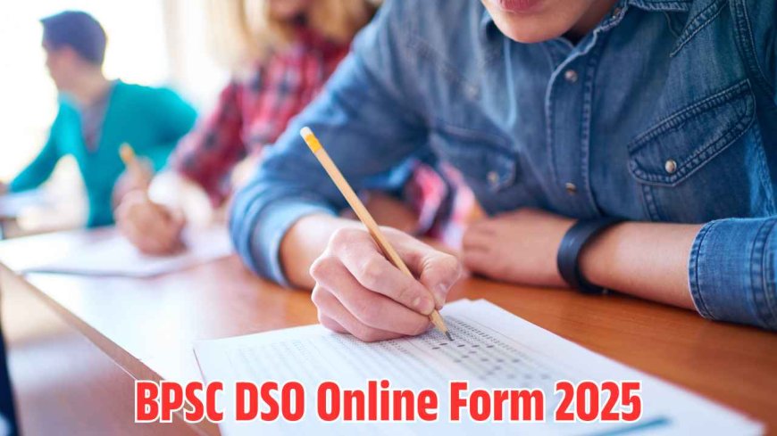 BPSC DSO and Assistant Director Recruitment 2025 Notification Out Now! Here is Full Details