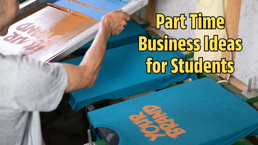Best Part Time Business Ideas for Students in 2025-26