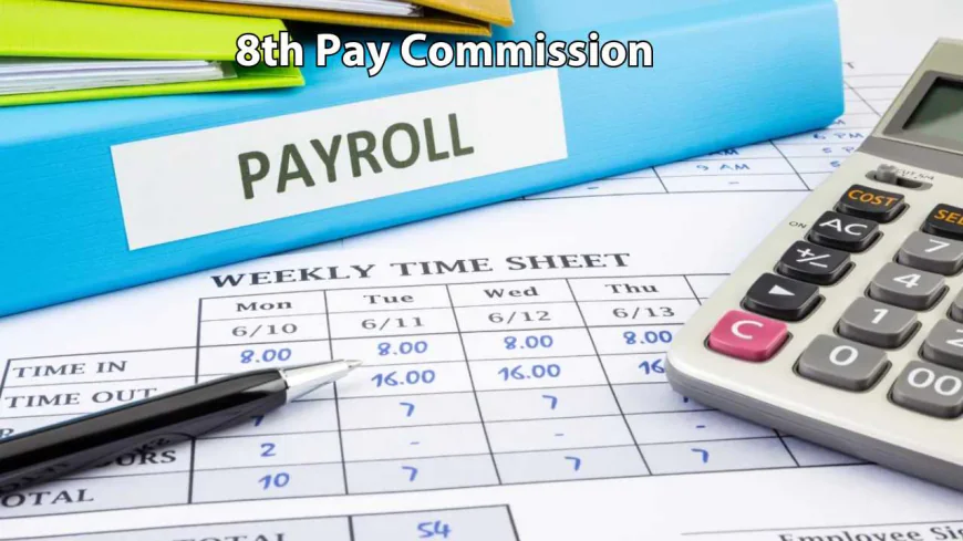 8th Pay Commission: Salaries to Rise Rapidly, Shocking Revelation in Report!