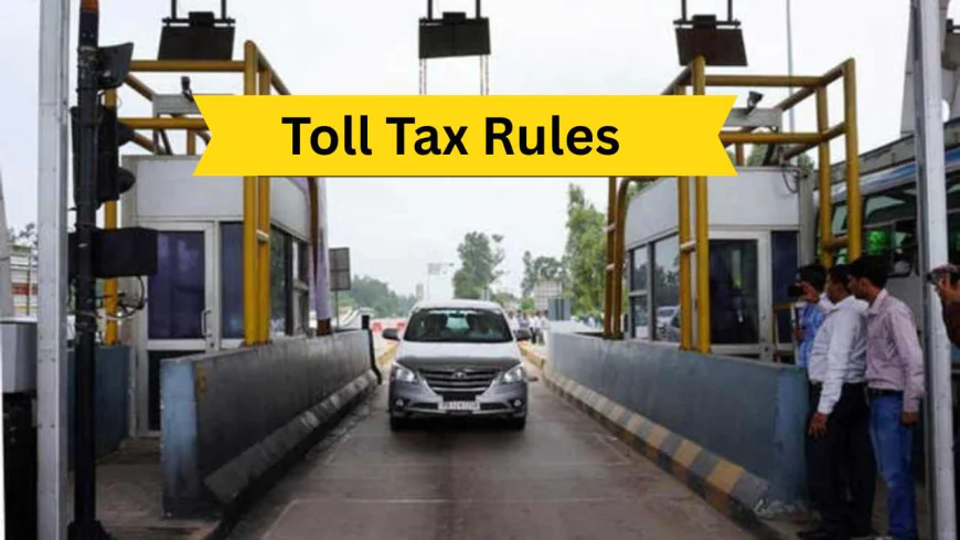 Toll Tax Rules: Can't Do This If You Haven't Paid Toll Tax, New Rules Issued