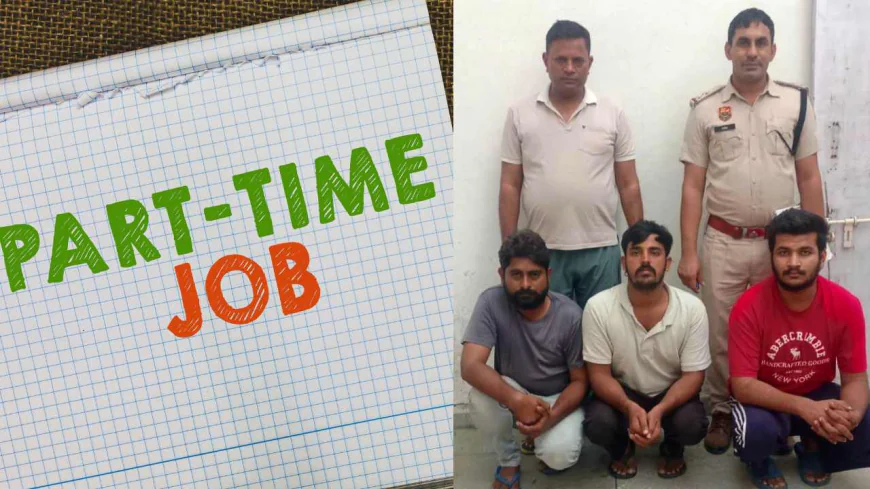 Part Time Job Fraud: Police Arrest 3 Accused, Lured with High Earnings