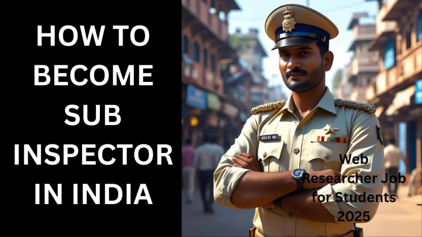 How to Become a Sub Inspector: Know Salary and Selection Process Details
