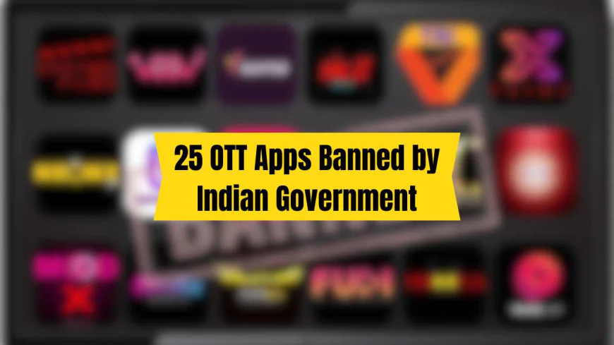 OTT Apps Banned: 25 OTT Apps Banned by Indian Government, Check List