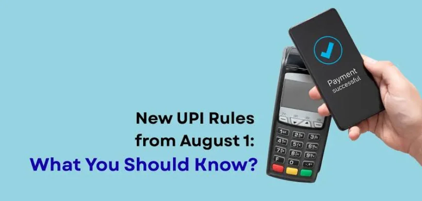 New UPI Rules from August 1: What's Latest and Why They Matter