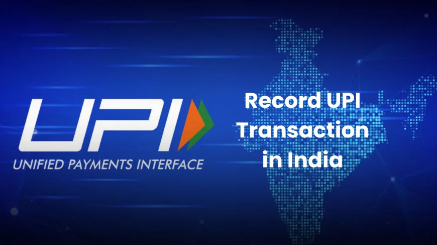 Record UPI Transaction in India: New Record Set in July, Know Full Details
