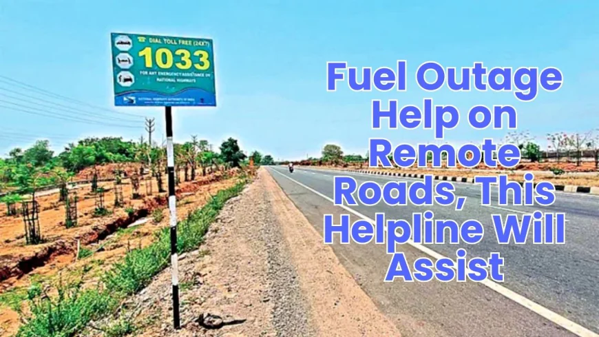 Travel Tips: Fuel Outage Help on Remote Roads, This Helpline Will Assist