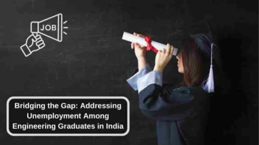 Bridging the Gap – Why India Must Rethink Engineering Education to Combat Graduate Unemployment