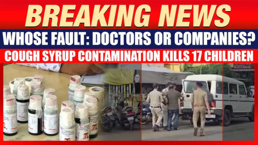 Cough Syrup Horror Sparks India-Wide Political Firestorm