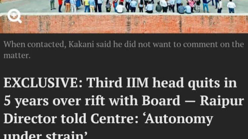 Third IIM head quits in 5 years over rift with Board — Raipur Director told Centre: ‘Autonomy under strain’