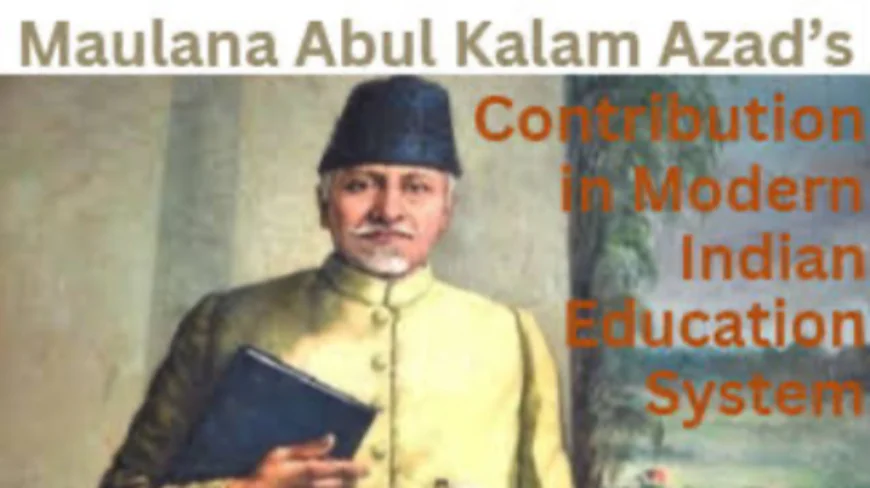 Maulana Azad’s Vision: The Foundation Stone Behind India’s Modern Education and the Birth of CISCE