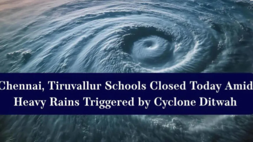 When the Wind Pauses the Classroom: Chennai Shuts Schools as Cyclone Ditwah Nears