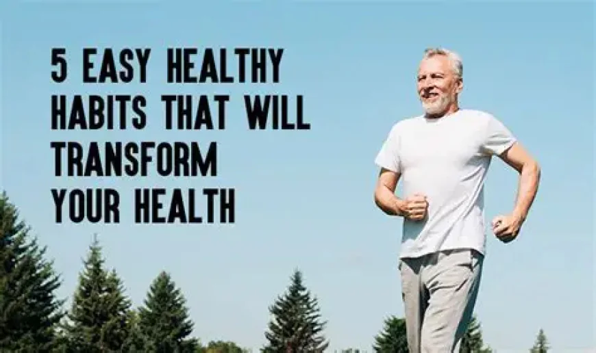 Transform Your Health with These 5 Simple Habits