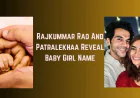 A Name Rooted in Faith and Family: Rajkummar Rao and Patralekhaa’s Thoughtful Choice for Their Daughter