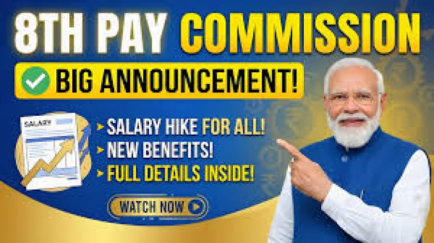 8th Pay Commission Salary Hike: How Much Pay Can Central Government Employees Expect in 2026?